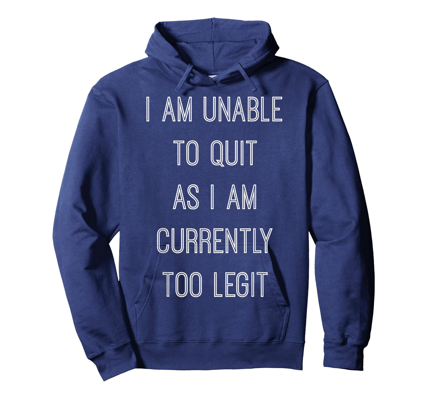 "I Am Unable To Quit As I Am Currently Too Legit" T-shirt T-Shirt