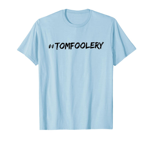 #Tomfoolery T-Shirt