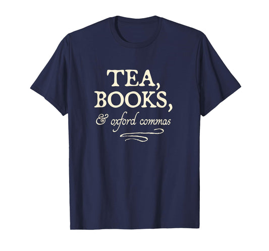 "Tea, Books, & Oxford Commas" - funny grammar snob t-shirt T-Shirt
