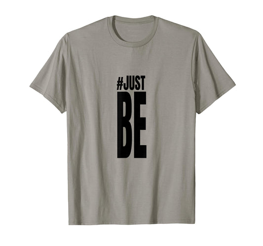 #Just Be T Shirt T-Shirt