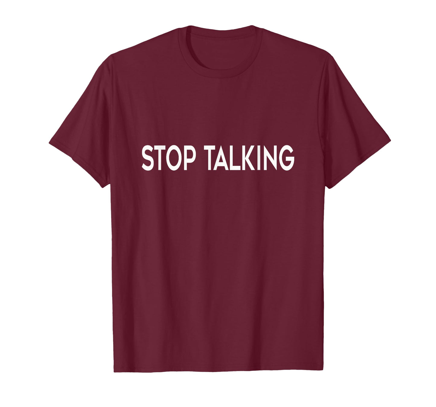 "Stop Talking" Funny T-Shirt