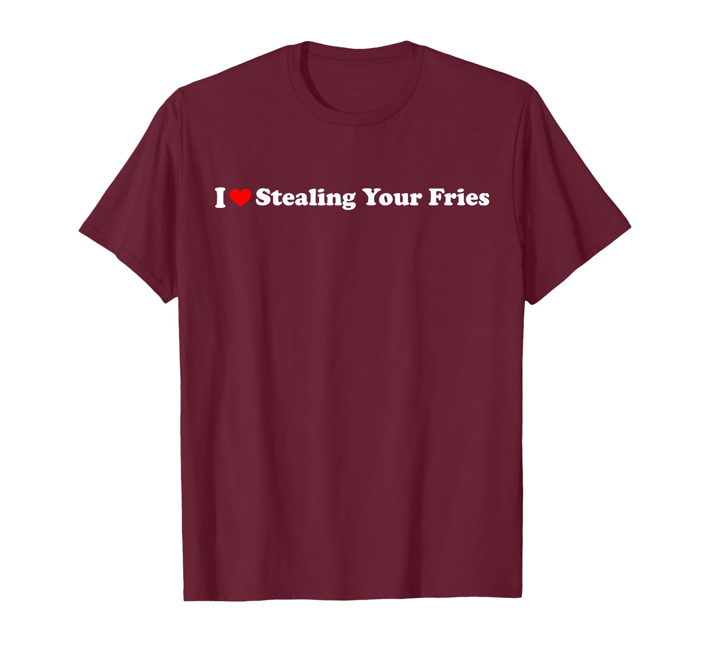 I Heart Stealing Your Fries T-Shirt