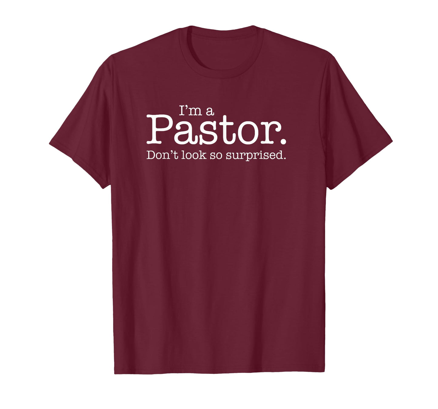"I'm a Pastor. Don't look so surprised." Funny Gift T-shirt T-Shirt