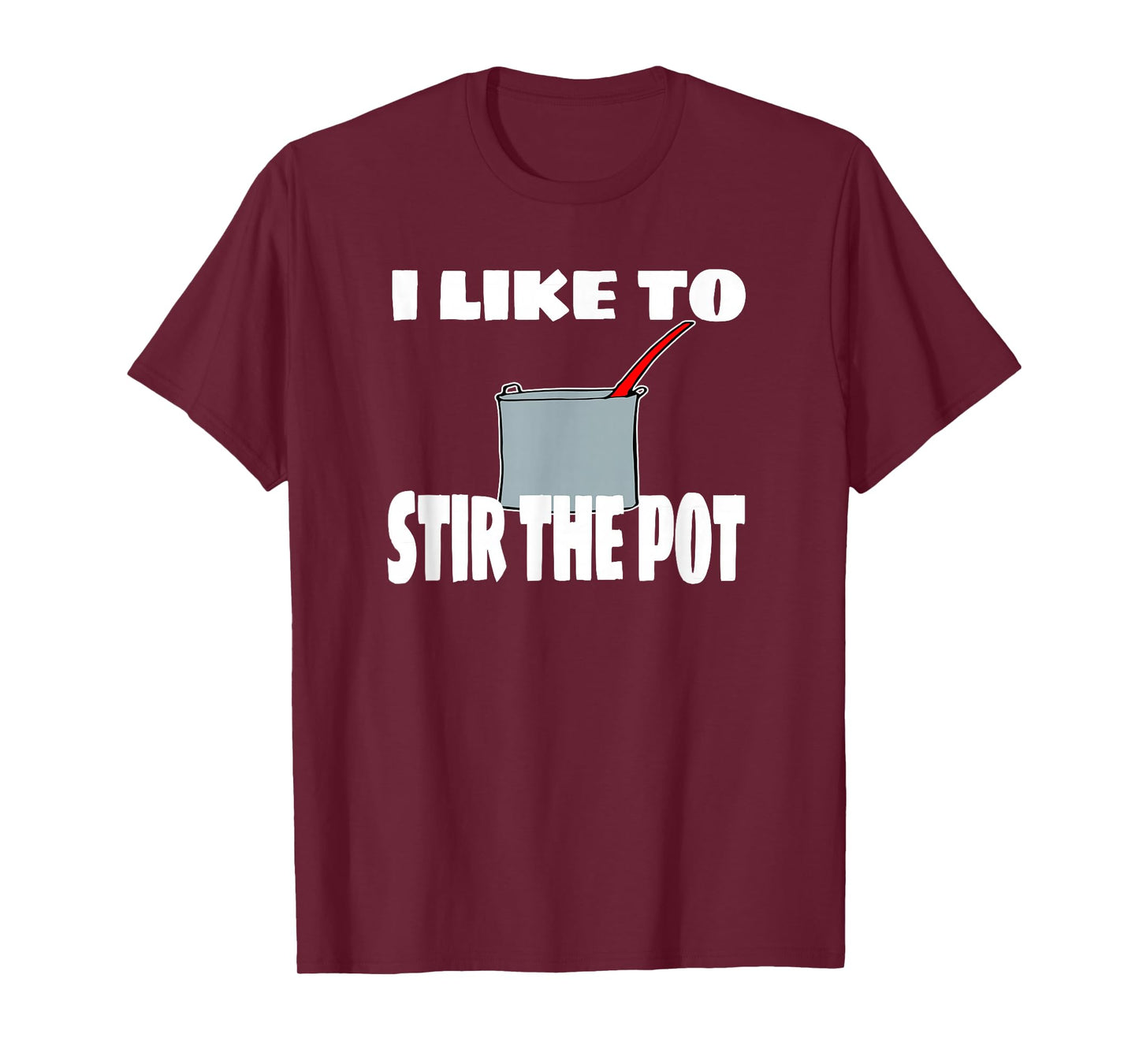 "I Like To Stir The Pot" Instigator or Cook Tee T-Shirt
