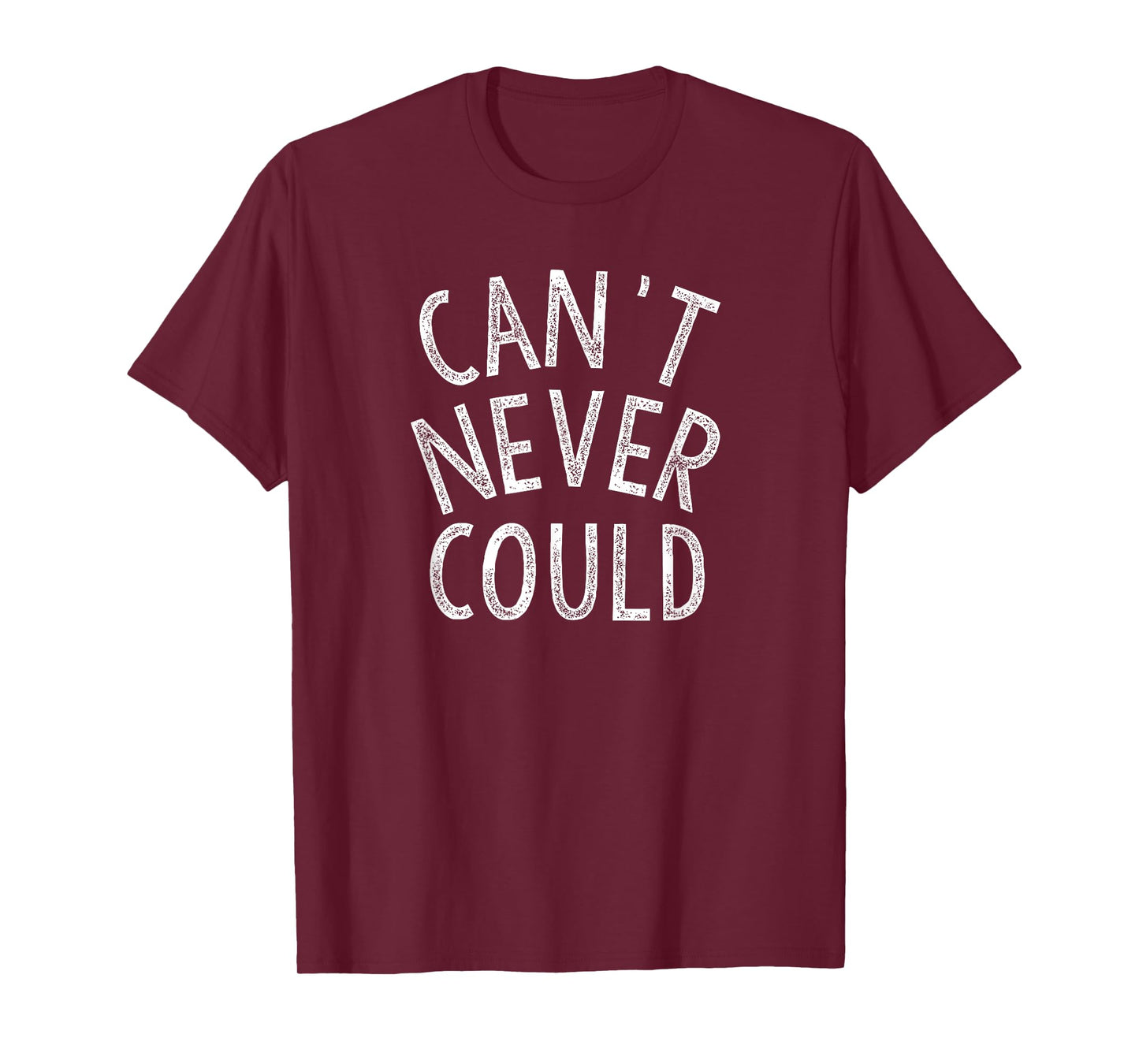 Can't Never Could Do Be Positive Believe In Yourself Hope T-Shirt