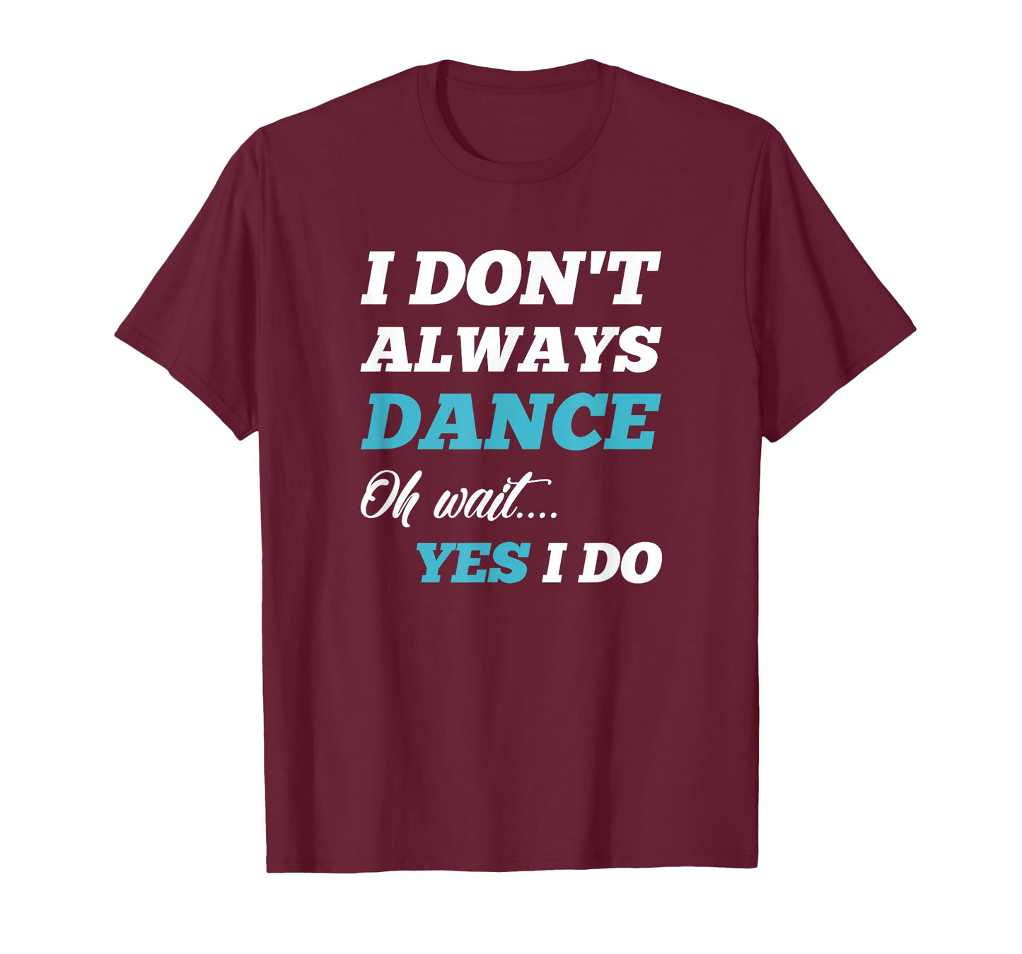 "Funny Dancer Gifts" Men & Women Tee Shirts T-Shirt
