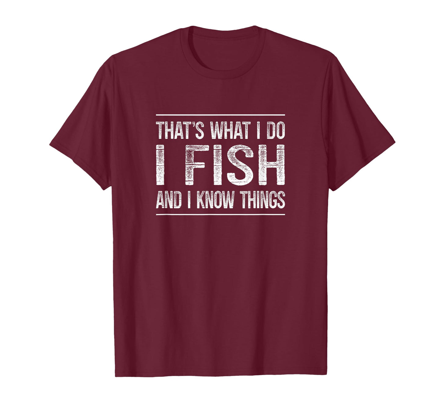 That's What I Do - I Fish And I Know Things - Vintage - T-Shirt