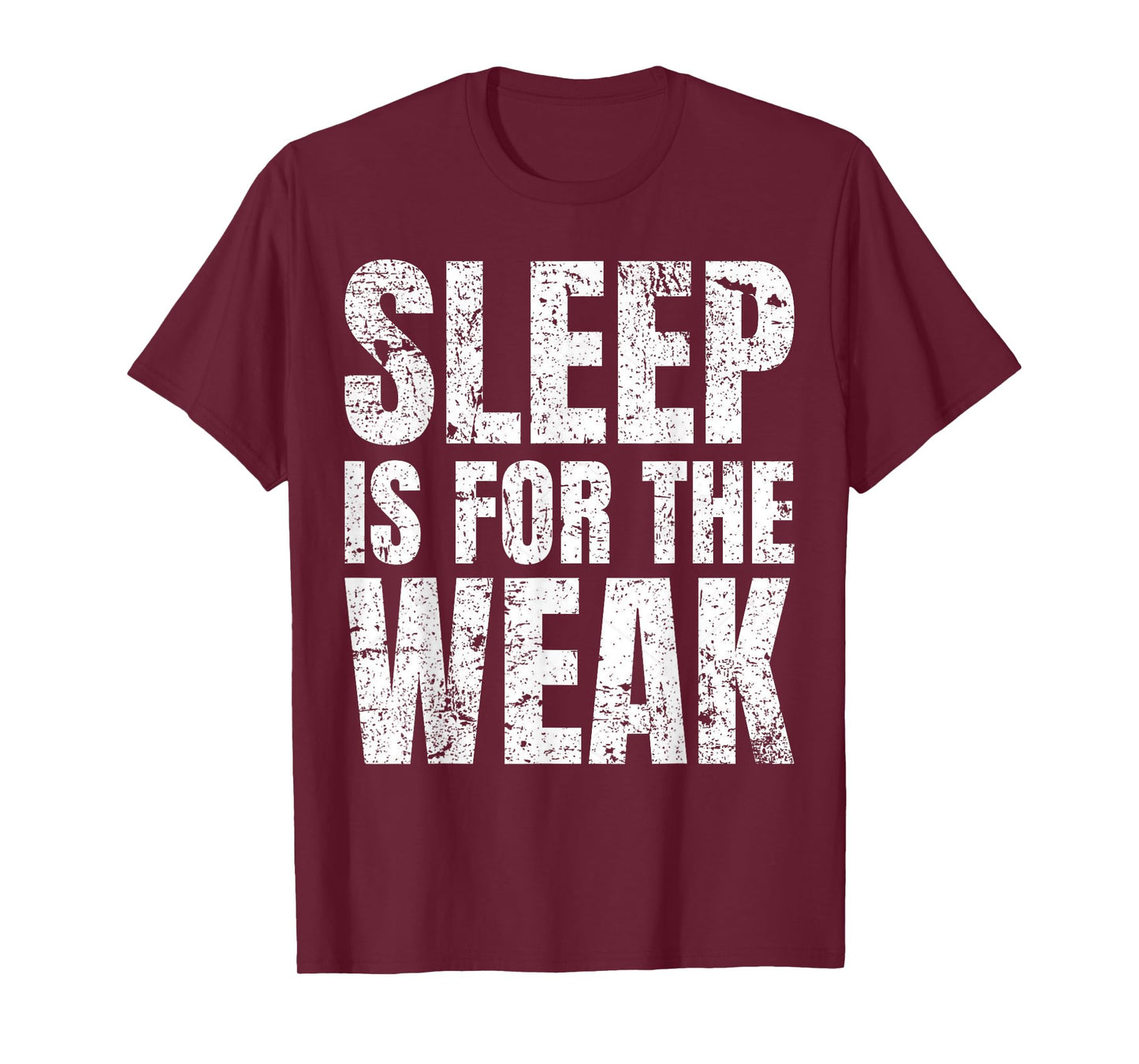 "Sleep Is For The Weak" Funny T-Shirt T-Shirt