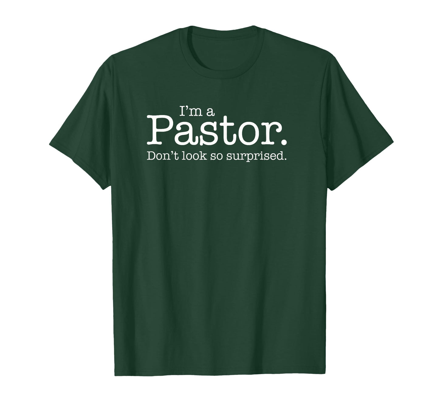 "I'm a Pastor. Don't look so surprised." Funny Gift T-shirt T-Shirt