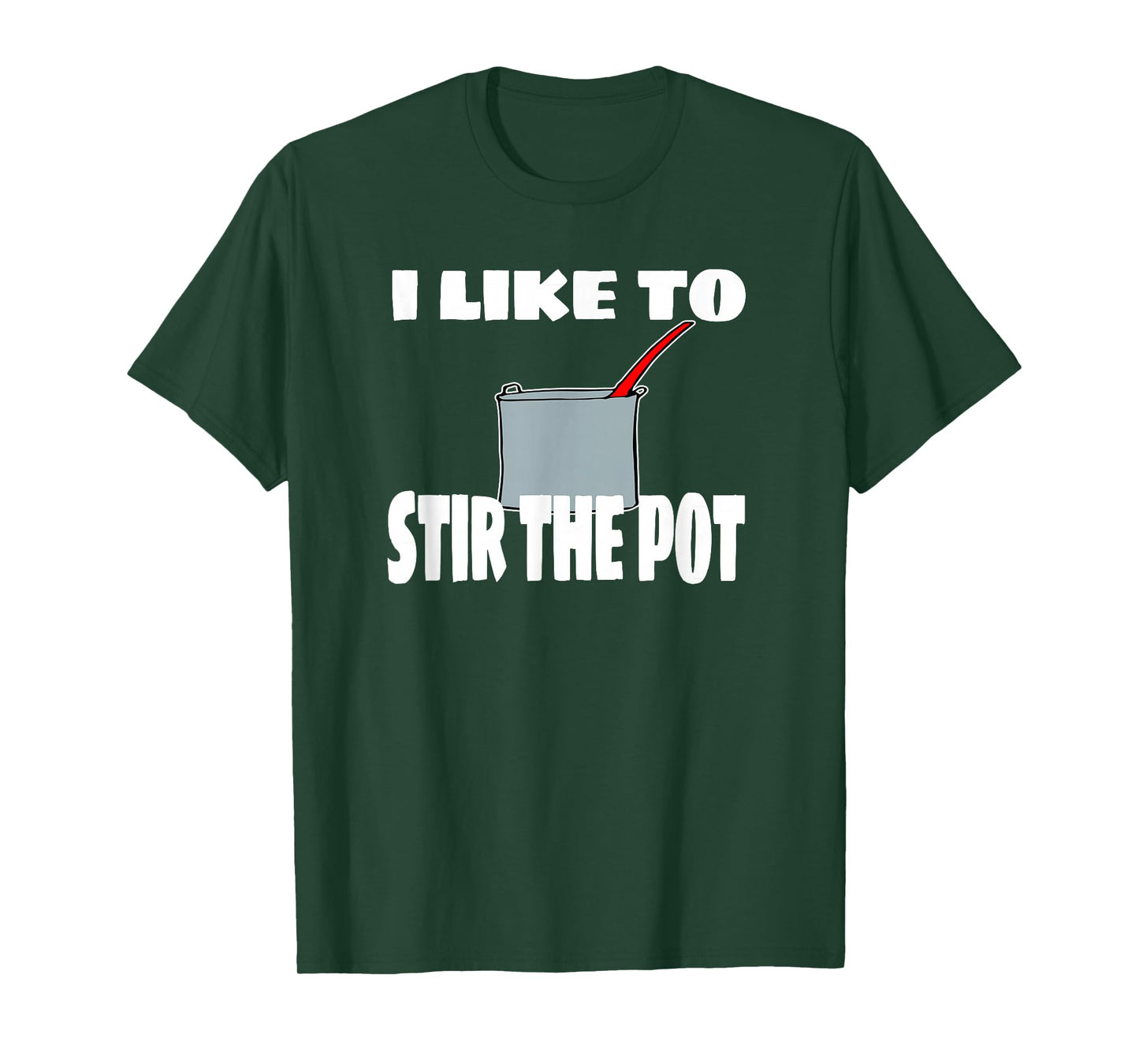 "I Like To Stir The Pot" Instigator or Cook Tee T-Shirt