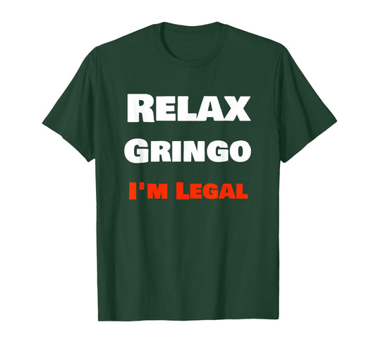 "Relax Gringo I'm Legal" Funny Cholo Chola Design T-Shirt