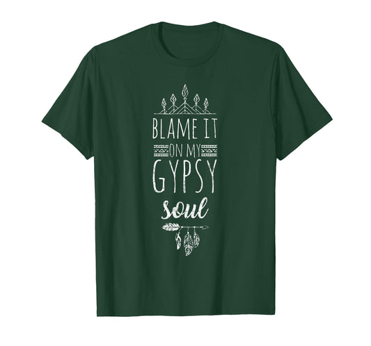 Funny Bohemian Tees Blame It On My Gypsy Soul T-Shirt