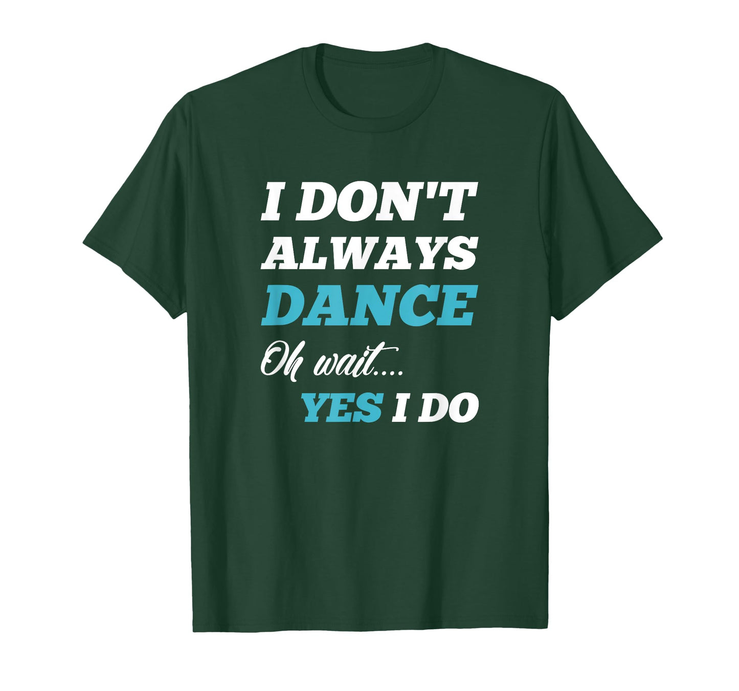 "Funny Dancer Gifts" Men & Women Tee Shirts T-Shirt