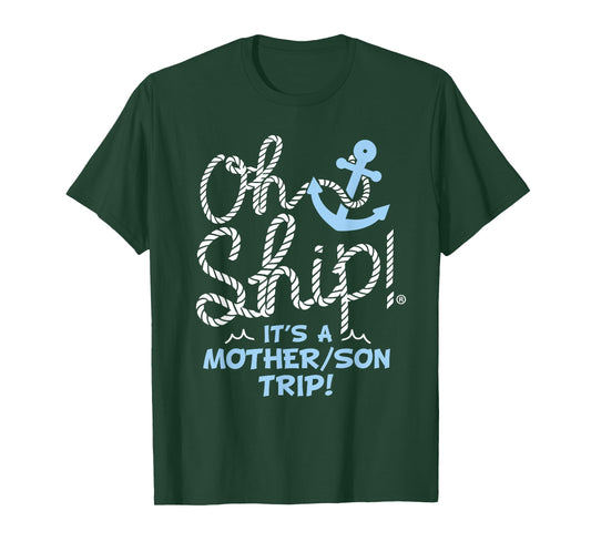 Oh Ship It's a Mother Son Trip - Oh Ship Family Cruise T-Shirt
