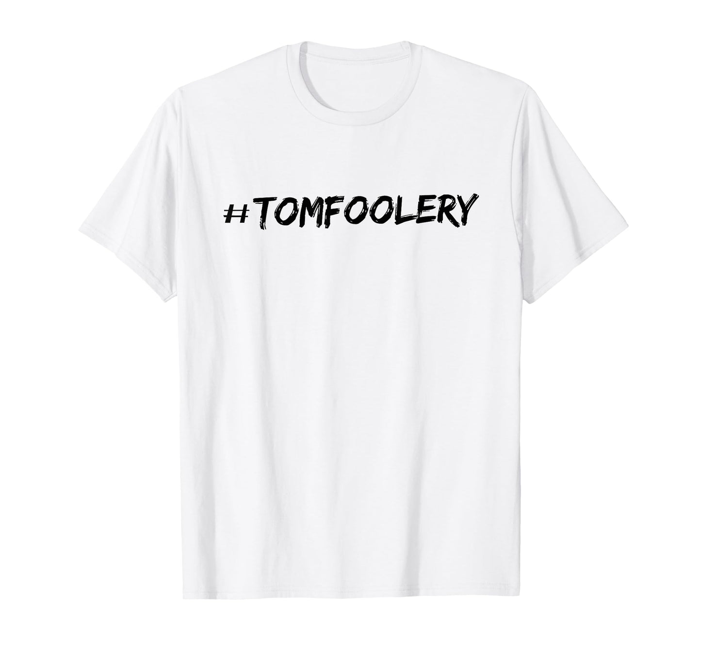#Tomfoolery T-Shirt