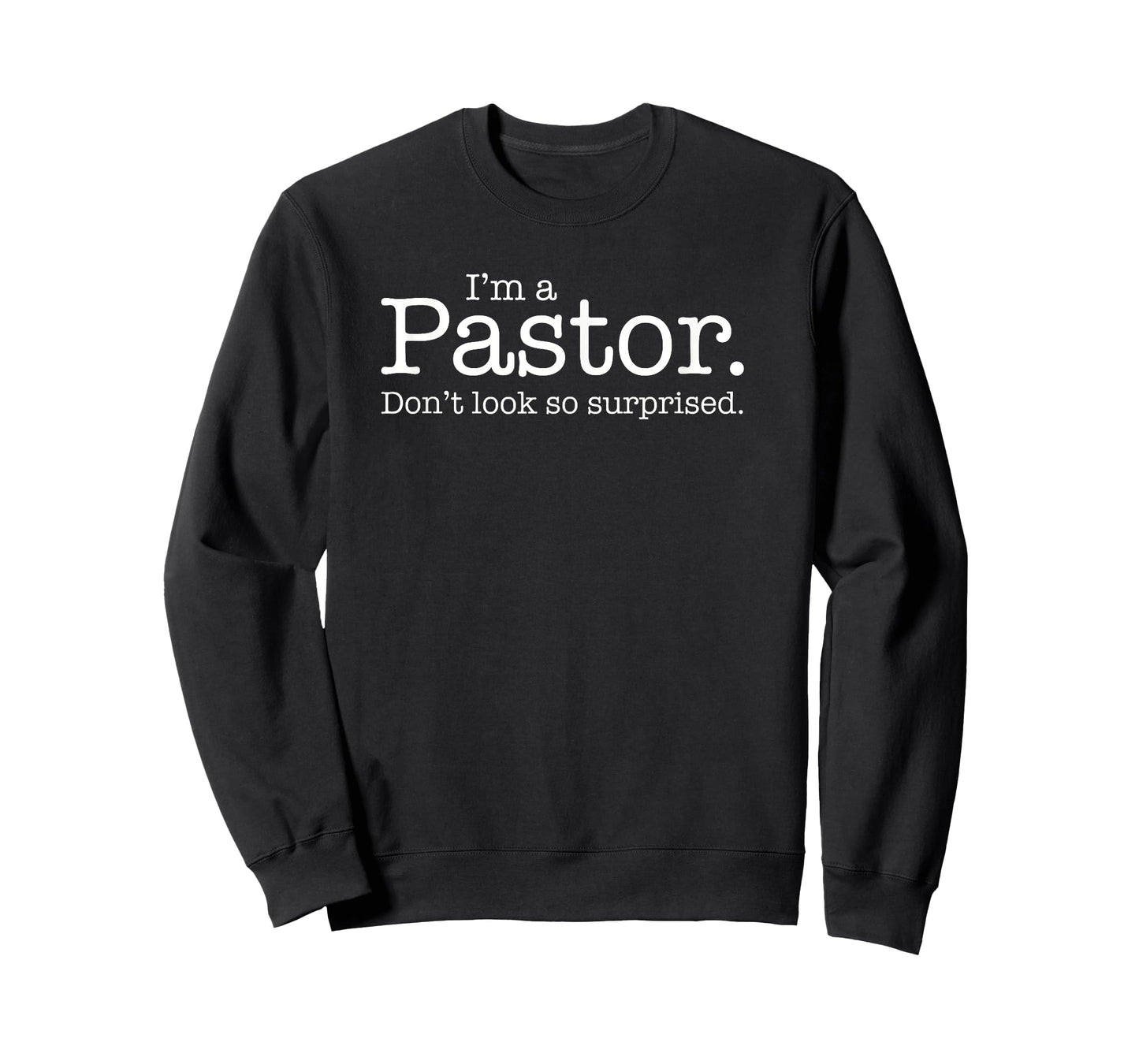 "I'm a Pastor. Don't look so surprised." Funny Gift T-shirt T-Shirt