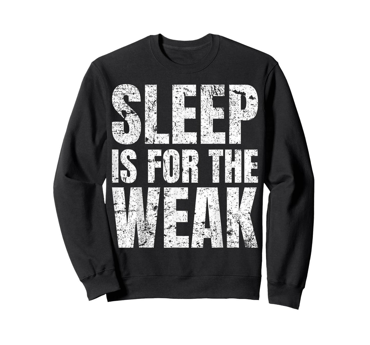 "Sleep Is For The Weak" Funny T-Shirt T-Shirt