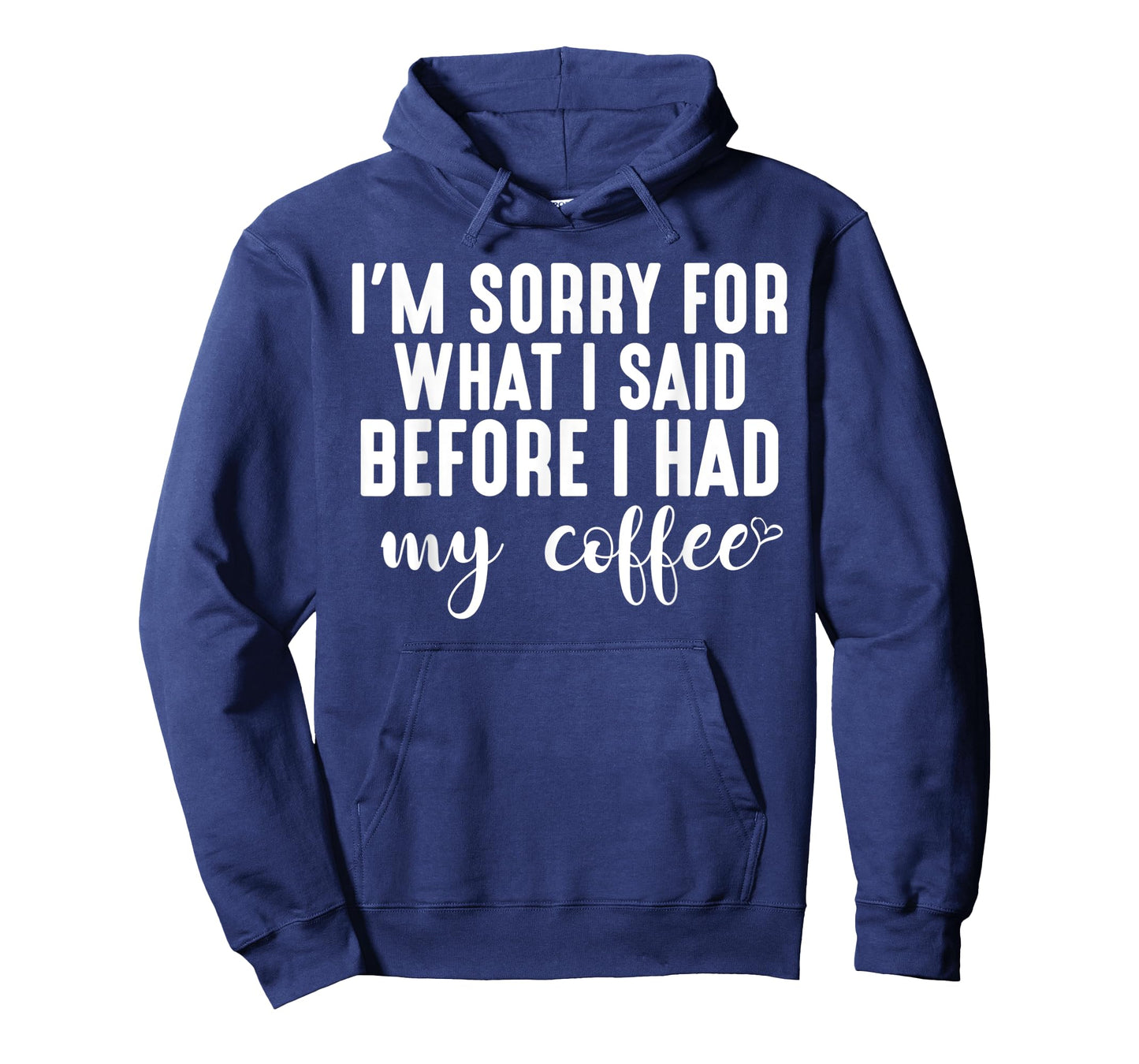 "I'm Sorry For What I Said Before I Had My Coffee" T-Shirt T-Shirt
