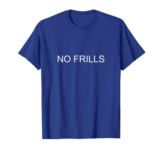 "No Frills" Interesting Quote Design T-Shirt