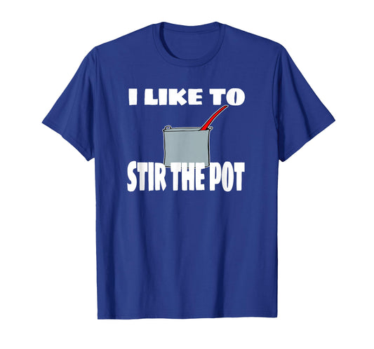 "I Like To Stir The Pot" Instigator or Cook Tee T-Shirt