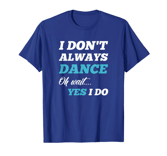 "Funny Dancer Gifts" Men & Women Tee Shirts T-Shirt