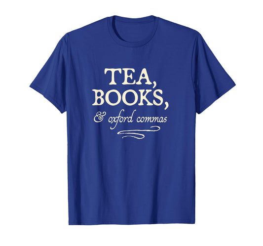 "Tea, Books, & Oxford Commas" - funny grammar snob t-shirt T-Shirt