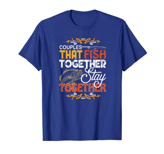 Couples That Fish Together Matching Couples Fishing Gift T-Shirt