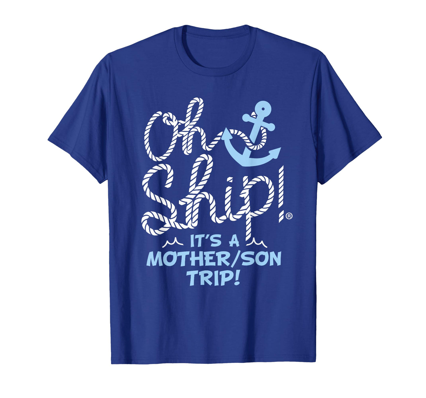 Oh Ship It's a Mother Son Trip - Oh Ship Family Cruise T-Shirt