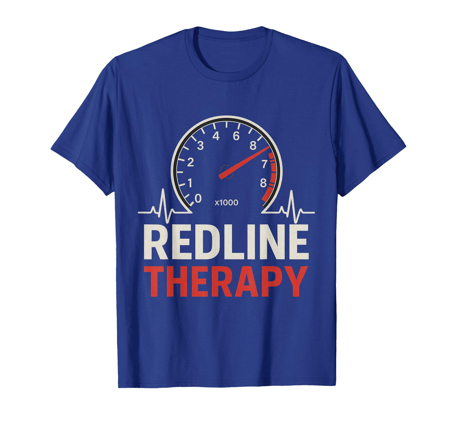 Redline Therapy Tachometer Heartbeat Track Day Racing T-Shirt