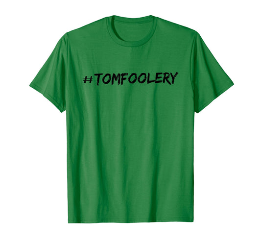 #Tomfoolery T-Shirt