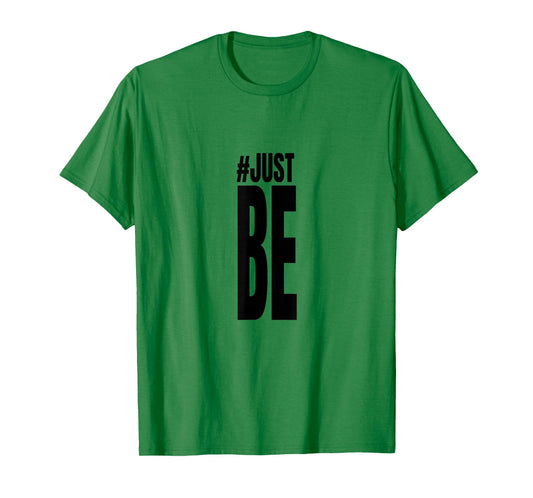 #Just Be T Shirt T-Shirt