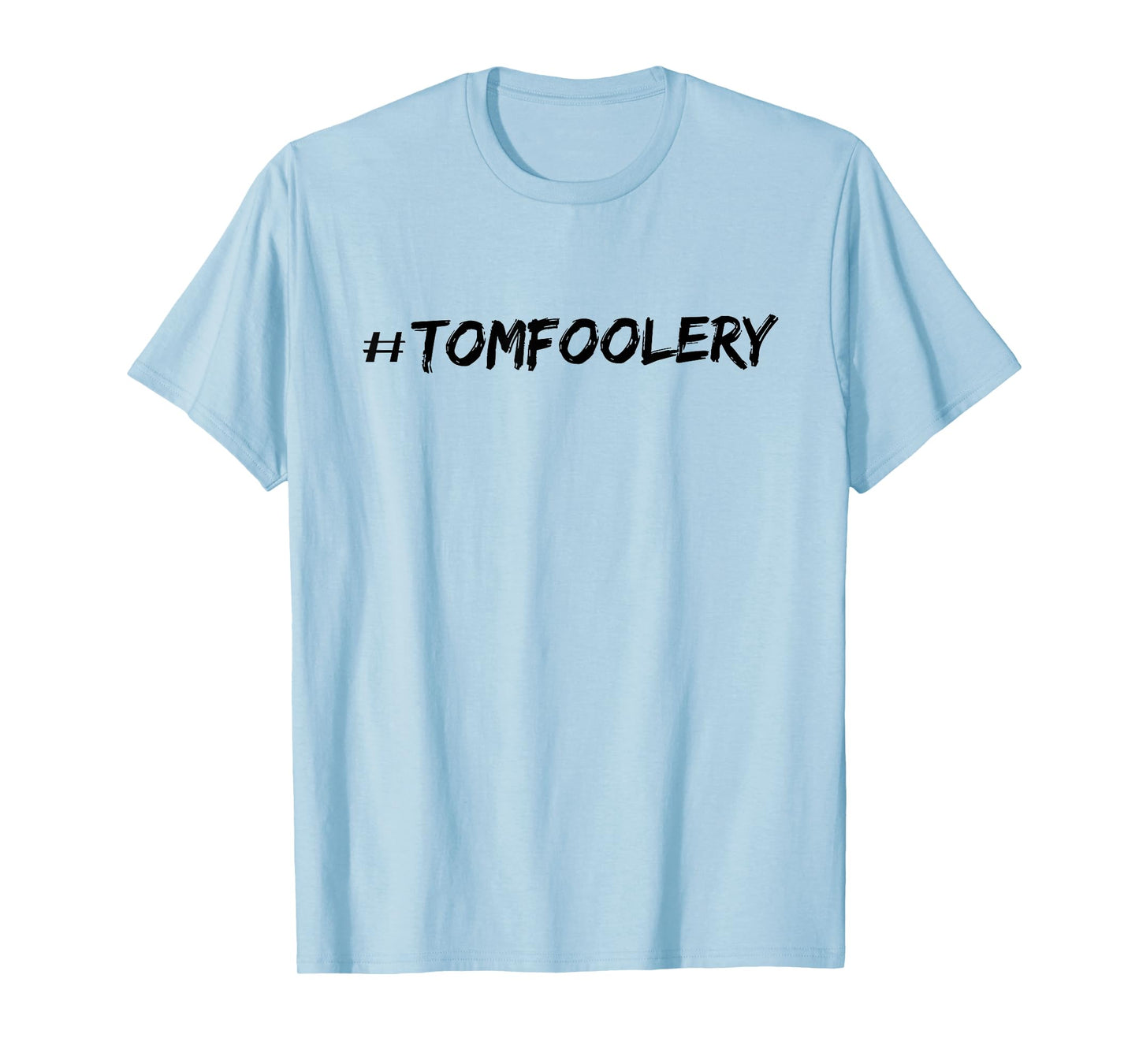 #Tomfoolery T-Shirt