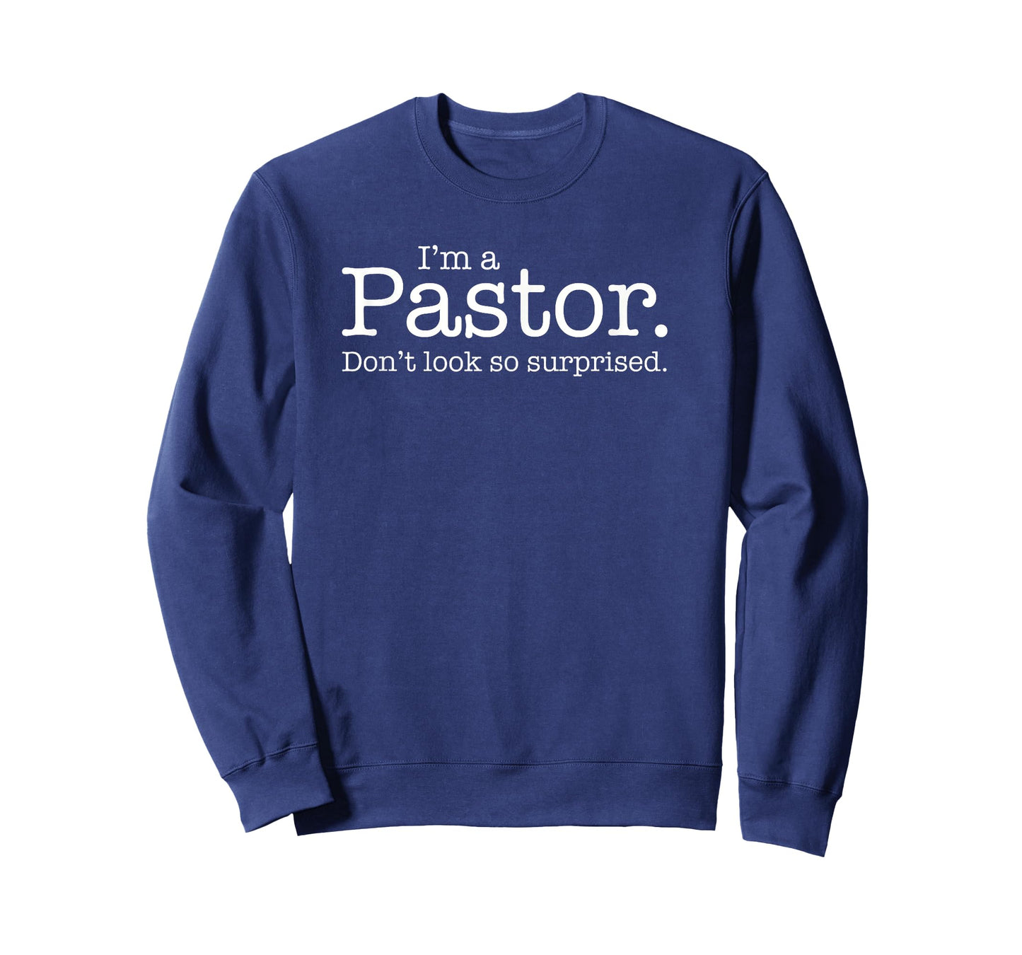 "I'm a Pastor. Don't look so surprised." Funny Gift T-shirt T-Shirt