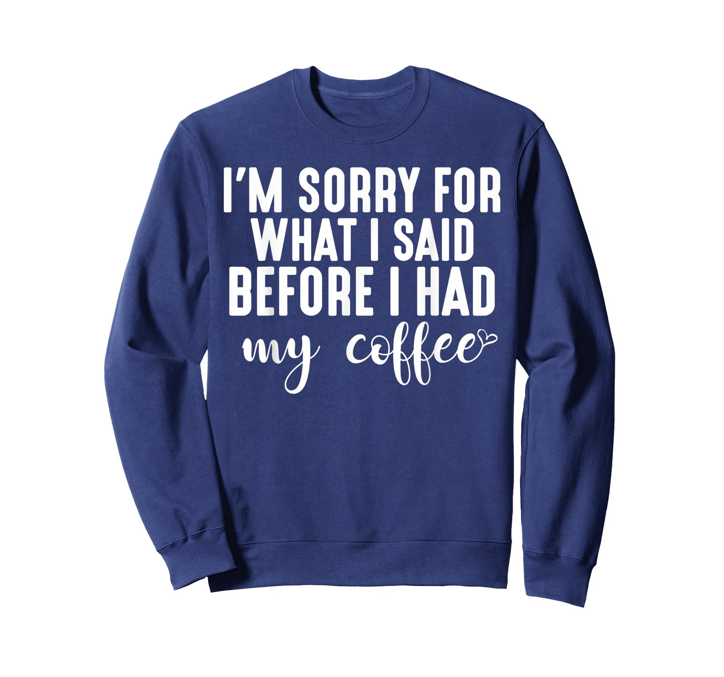 "I'm Sorry For What I Said Before I Had My Coffee" T-Shirt T-Shirt