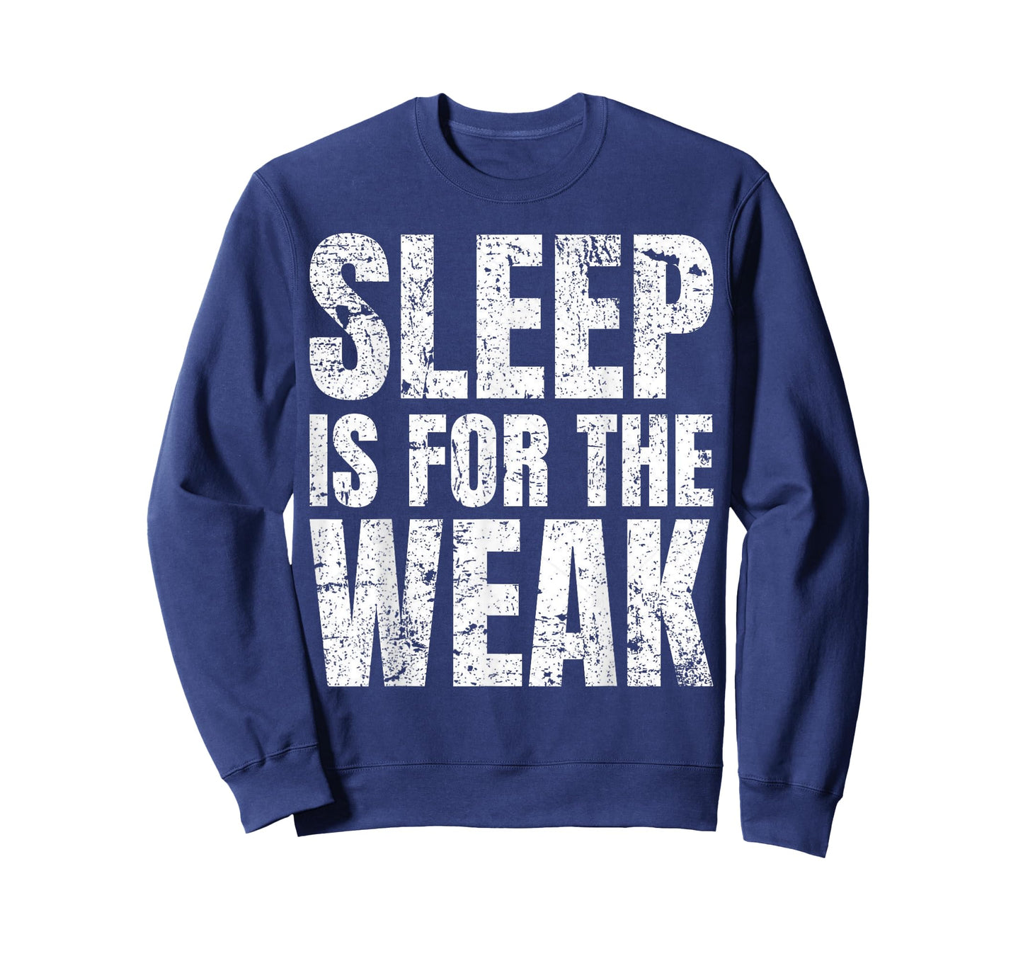 "Sleep Is For The Weak" Funny T-Shirt T-Shirt