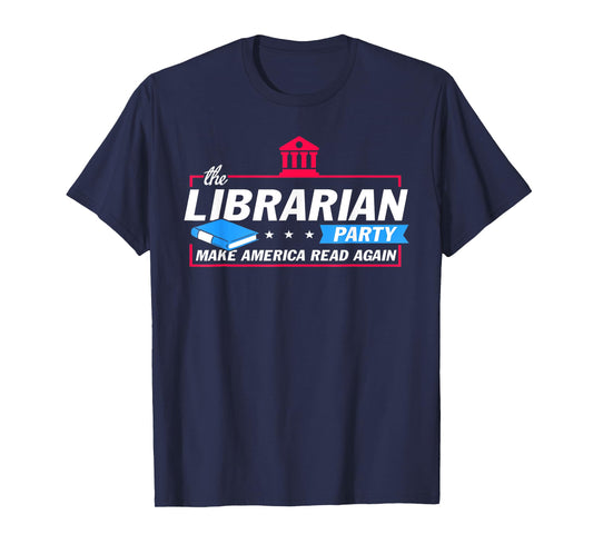 The Librarian Party Make America Read Again Funny Gifts T-Shirt