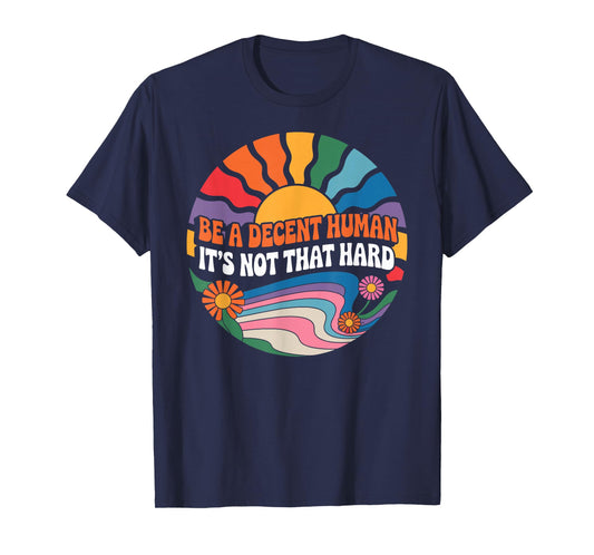 Funny LGBT Heart Be A Decent Human It's Not That Hard T-Shirt