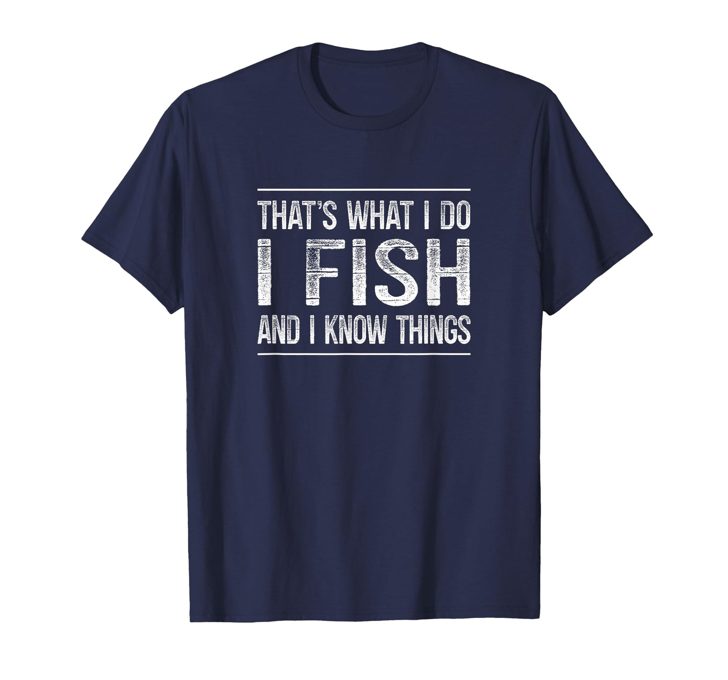 That's What I Do - I Fish And I Know Things - Vintage - T-Shirt