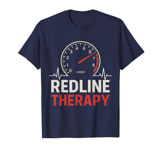 Redline Therapy Tachometer Heartbeat Track Day Racing T-Shirt