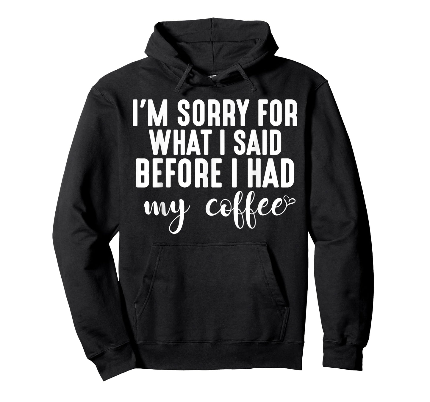 "I'm Sorry For What I Said Before I Had My Coffee" T-Shirt T-Shirt