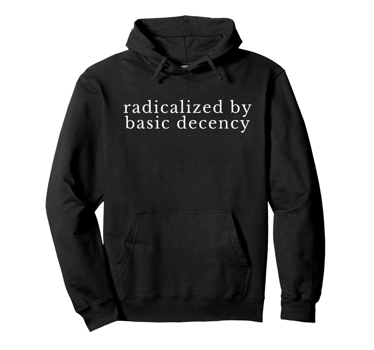 Radicalized by Basic Decency Funny Democracy Women Men T-Shirt