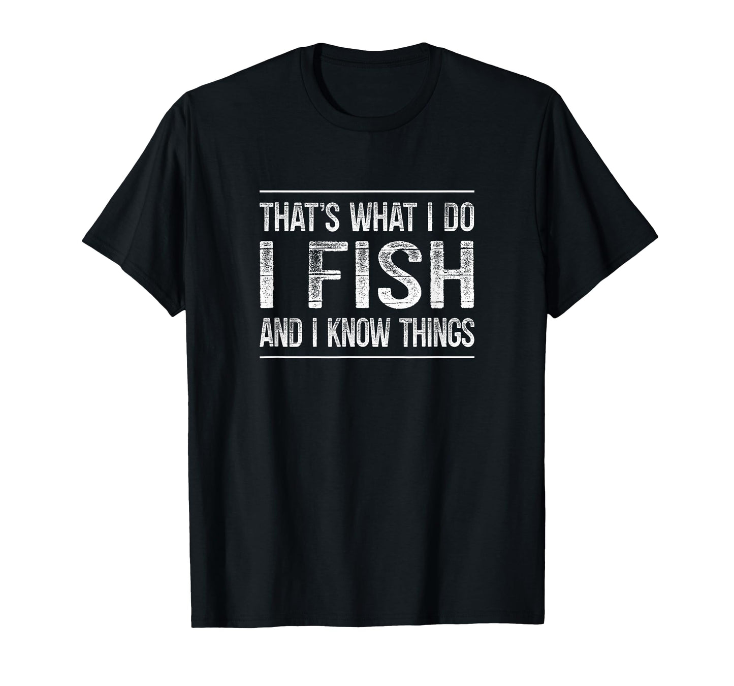That's What I Do - I Fish And I Know Things - Vintage - T-Shirt